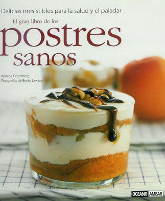 El Gran Libro de los Postres Sanos por Adriana Ortemberg