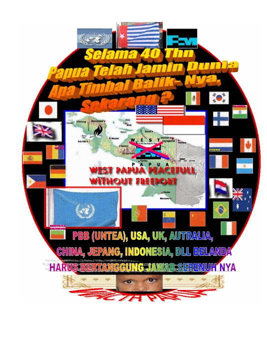 WE THINK WE WEST PAPUANS EVER HELP FOR ALL GOVERNMENT OF THE EARTH, WHO EVER COME TO WEST PAPUA