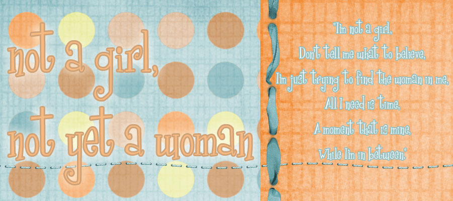 Not A Girl, Not Yet A Woman.