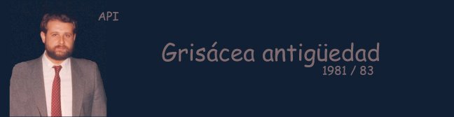 Grisácea antigüedad  -  Grayish antiquity