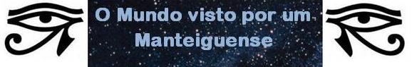 O Mundo visto por um Manteiguense