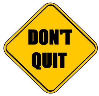 [don't+quit-787540.JPG]