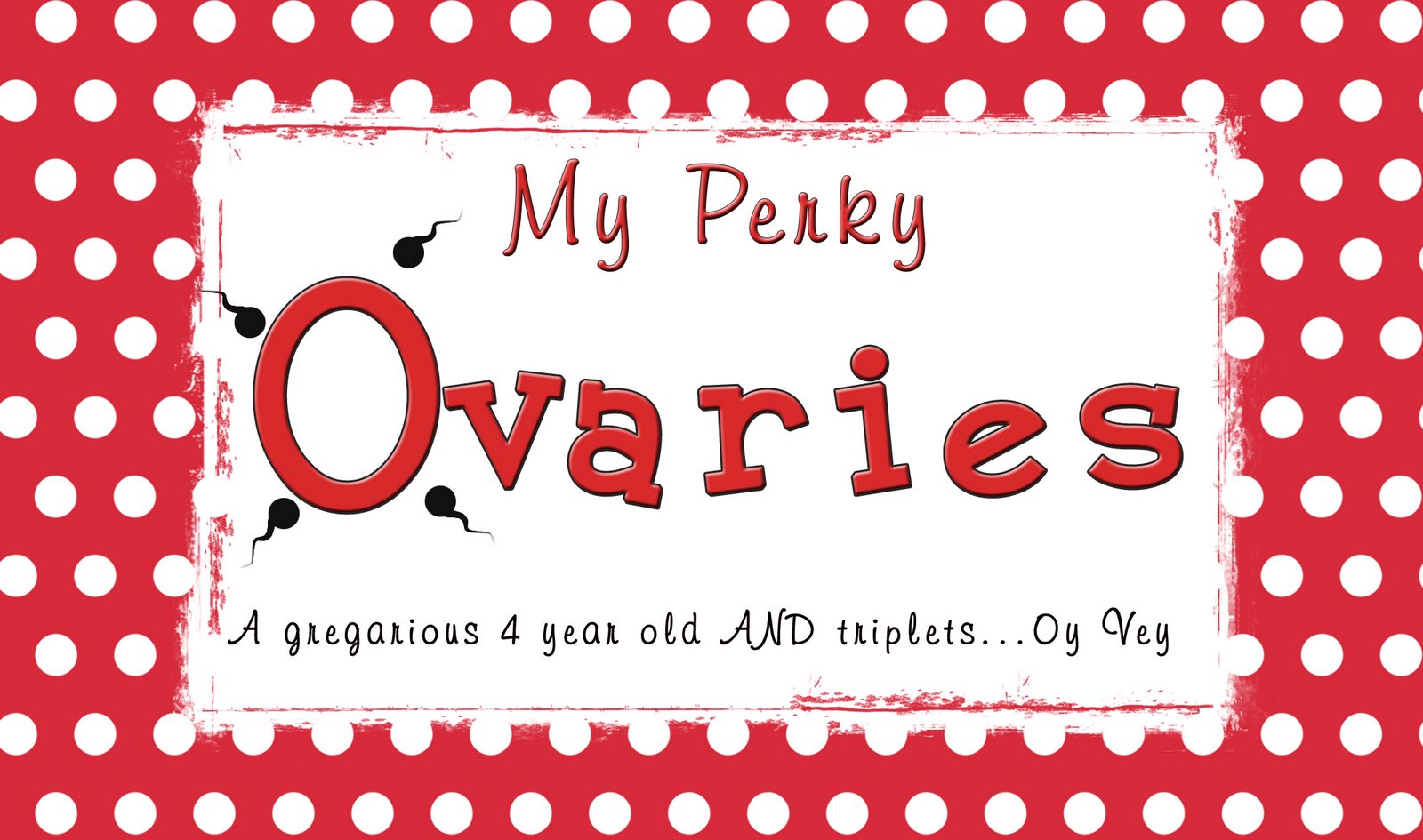 My Perky Ovaries