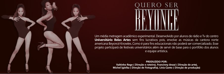 QUERO SER BEYONCE - MÉDIA METRAGEM EXPERIMENTAL UNIVERSITÁRIO