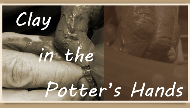 Clay in the Potter's Hands