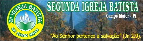 SEGUNDA IGREJA BATISTA EM CAMPO MAIOR - PI