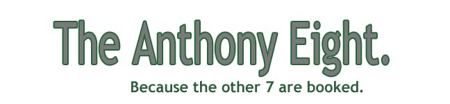 The Anthony Eight.