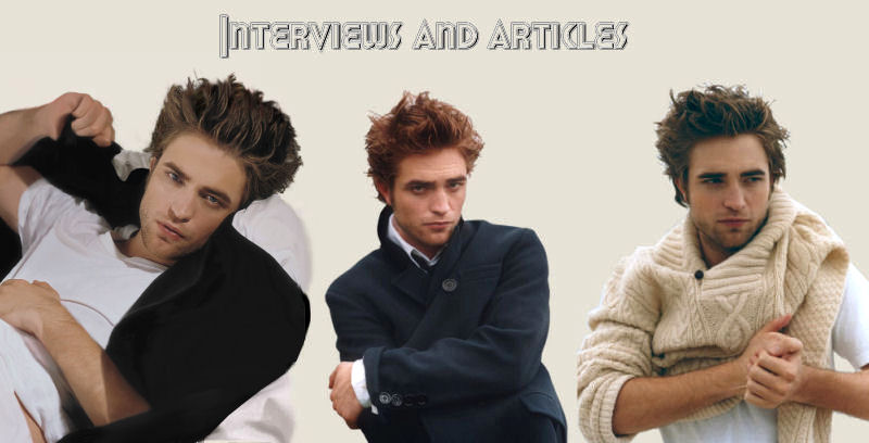Robert Pattinson Interviews and Articles