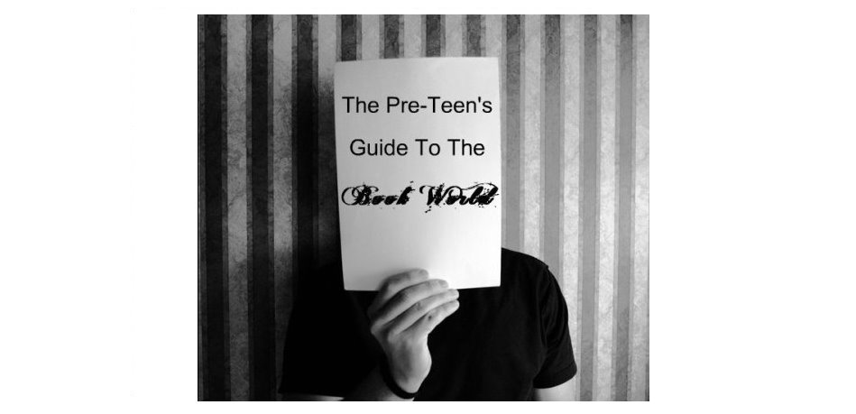 The Pre-Teen's Guide to the Book World