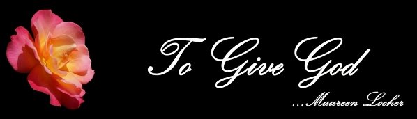 To Give God by Maureen Locher