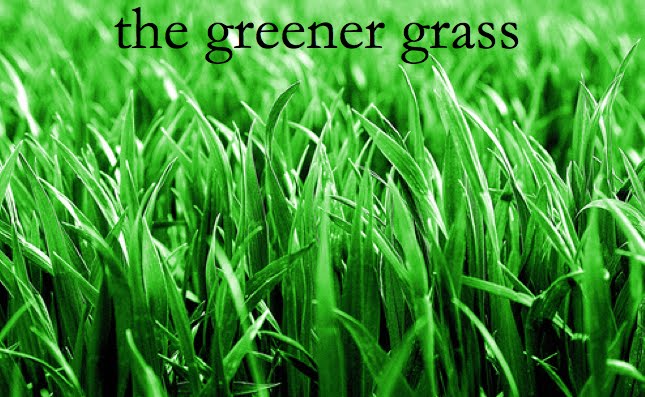 the greener grass