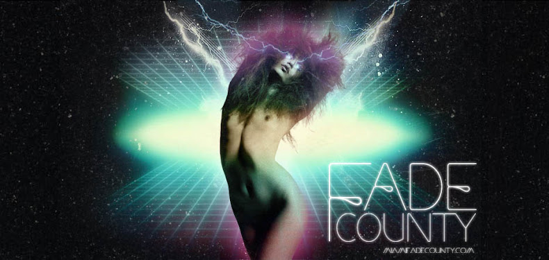 Fade County™ | Better than Sex!