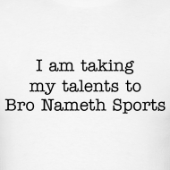 Bro Nameth T-Shirts