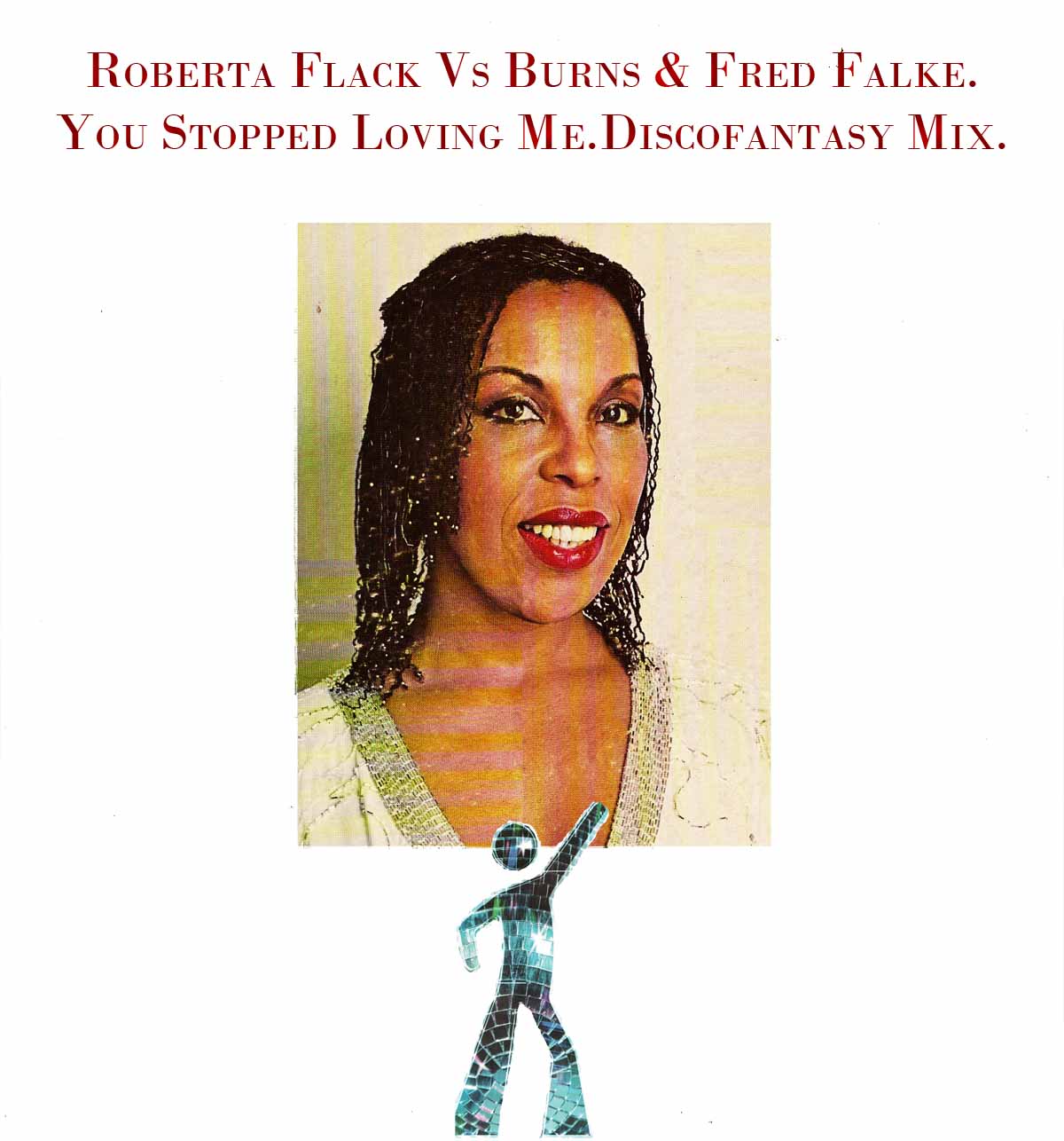 http://4.bp.blogspot.com/_yGkqywPO5us/TMsjWBXkkjI/AAAAAAAABho/Au2lPtGYCFU/s1600/Roberta+Flack+Vs+Burns+&+Fred+Falke.+You+Stopped+Loving+Me.Discofantasy+Mix..jpg