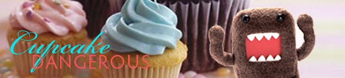 CUPCAKE DANGEROUS