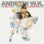 Andrew W.K. - The Party All Goddamn Night EP (Full Album 2011)