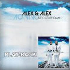 Alex e Alex - Até o Céu Te Ouvir (Play Back)