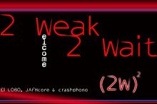 2 WEAK 2 WAIT (otro de mis proyectos)