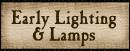 Early Lighting & Lamps