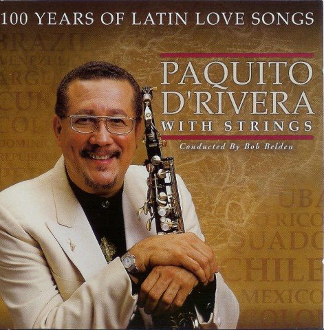 [Paquito_D&acute;Rivera.100_Years_Of_Latin_Love_Songs.frente-1_[640x480].jpg]