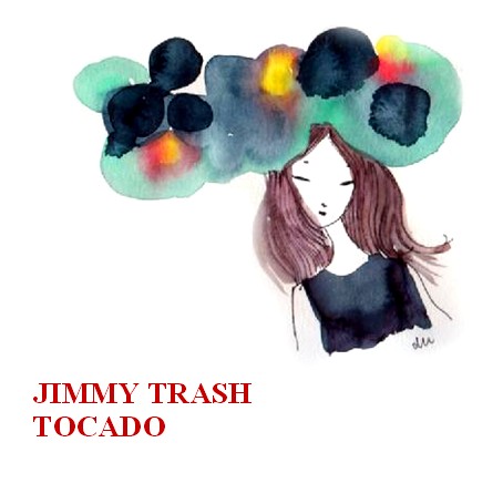 JIMMY TRASH TOCADO