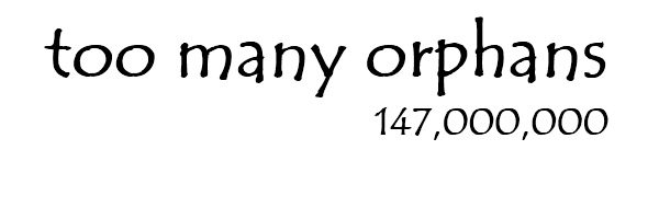 too many orphans