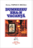 DUMNEZEU ERA-N VACANŢĂ