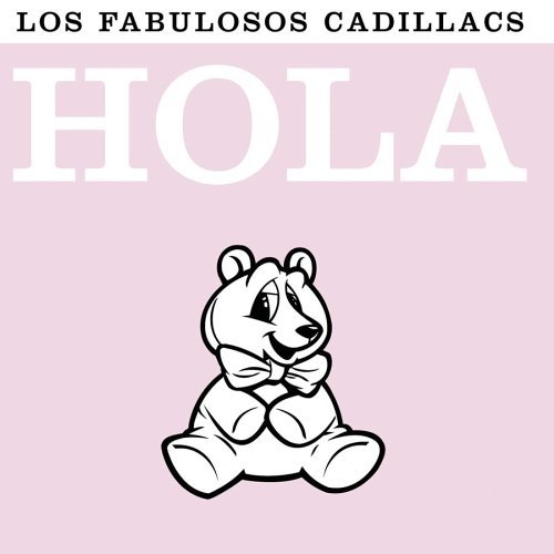 "Hola" de "Los Fabulosos Cadillacs"