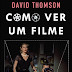 "Como Ver Um Filme" de David Thomson | Bertrand Editora