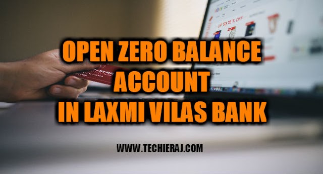 How To Open Zero Balance Account In Lakshmi Vilas Bank - Techie Raj