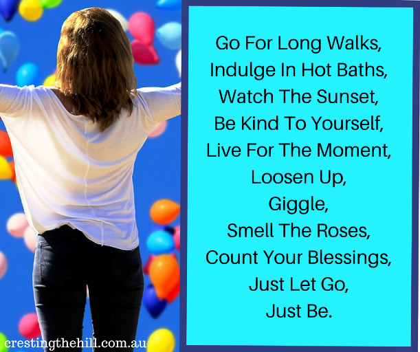 go for long walks, indulge in hot baths, be kind to yourself