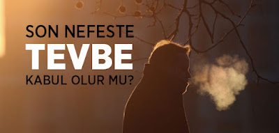 Son Nefeste Tevbe (Tevbe-i Yeis) Son Nefeste Tevbe (Tevbe-i Yeis)