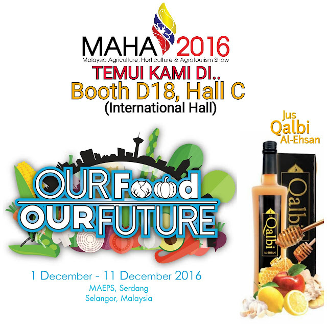 JUS QALBI AL-EHSAN DI MAHA 2016 BOOTH D18, HALL C MAEPS, SERDANG SELANGOR JUS QALBI AL-EHSAN DI MAHA 2016 BOOTH D18, HALL C MAEPS, SERDANG SELANGOR