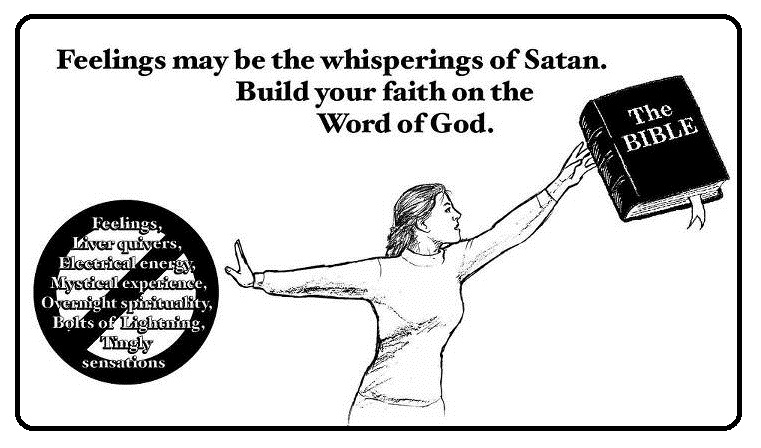 Feelings may be the whisperings of Satan.