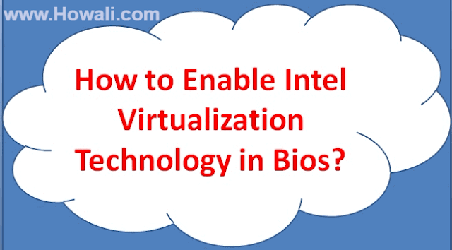 How to enable Intel Virtualization Technology in Bios in Windows 10 How to enable Intel Virtualization Technology in Bios in Windows 10