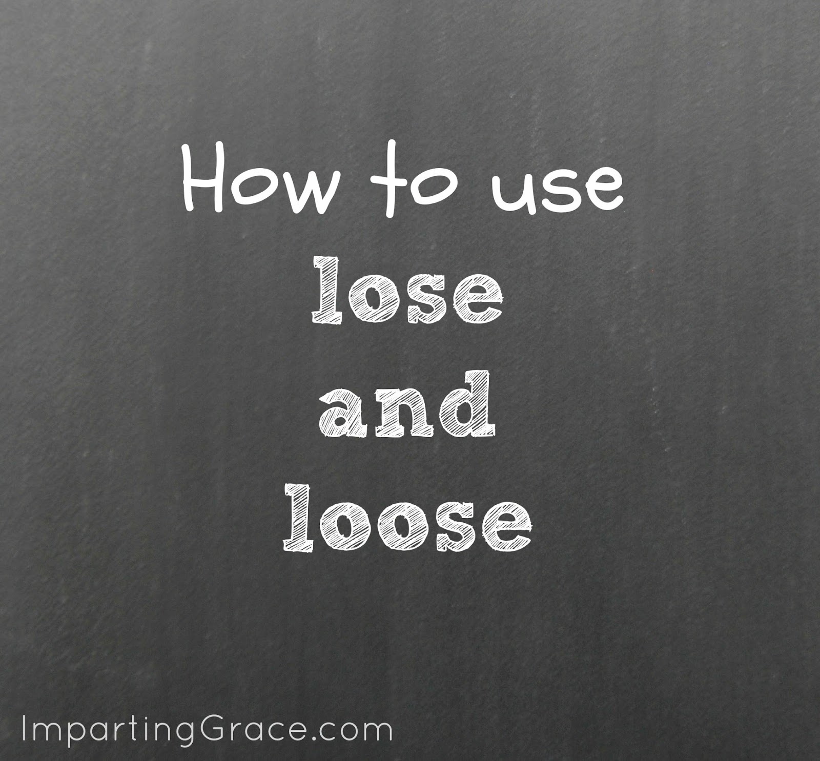 Imparting Grace English teacher how to use lose and loose