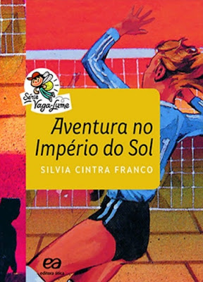 Aventura no Império do Sol. Silvia Cintra Franco. Editora Ática. Coleção Vaga-Lume. 2016-2018 (12ª edição). ISBN: 978-85-08-18264-0.