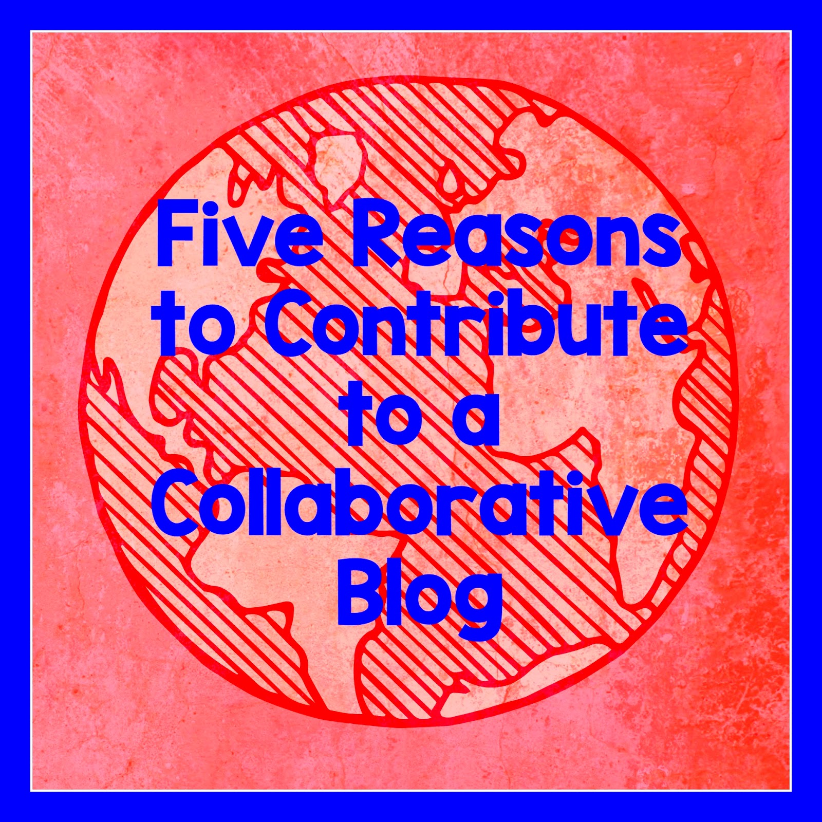 Five Reasons to Be a Part of a Collaborative Blog Comprehension