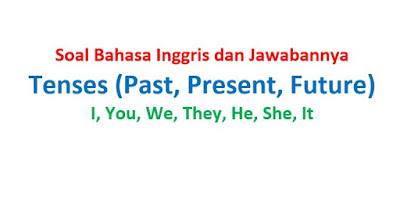 50 Soal Tenses Past Present Future Dan Jawabannya B Inggris Portal Guru Indonesia