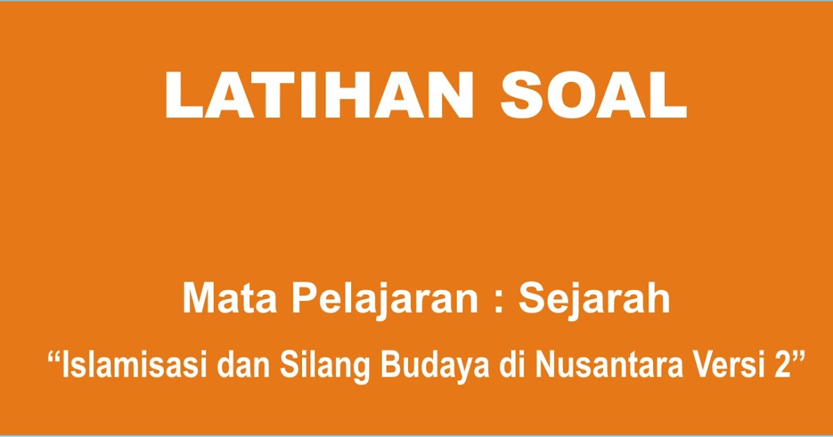 Soal Sejarah Islamisasi Dan Silang Budaya Di Nusantara Lengkap 2 Portal Guru Indonesia
