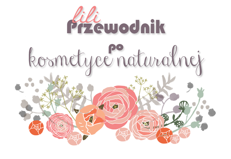 http://www.lilinaturalna.com/p/przewodnik-po-kosmetyce-naturalnej.html