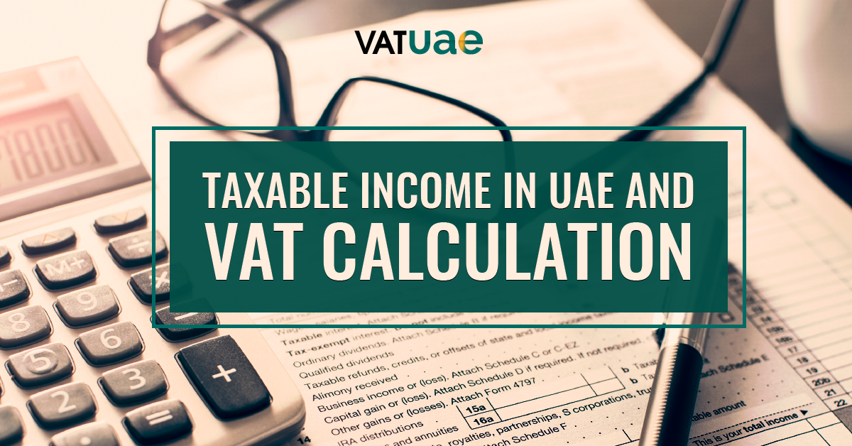 What Is Taxable in UAE and How do VAT Calculation?