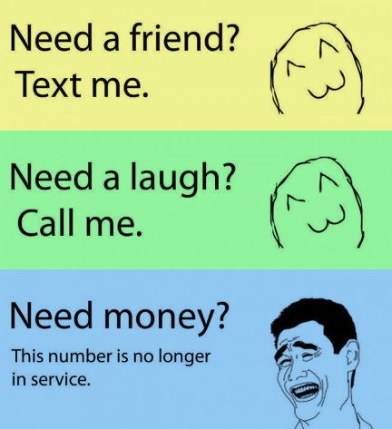 Need A Friend, Text Me - Need A Laugh, Call me - Need Money, This Number Is No Longer In Service