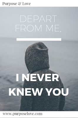 7 words I never want to hear Jesus say to me Depart from me, I never knew you.