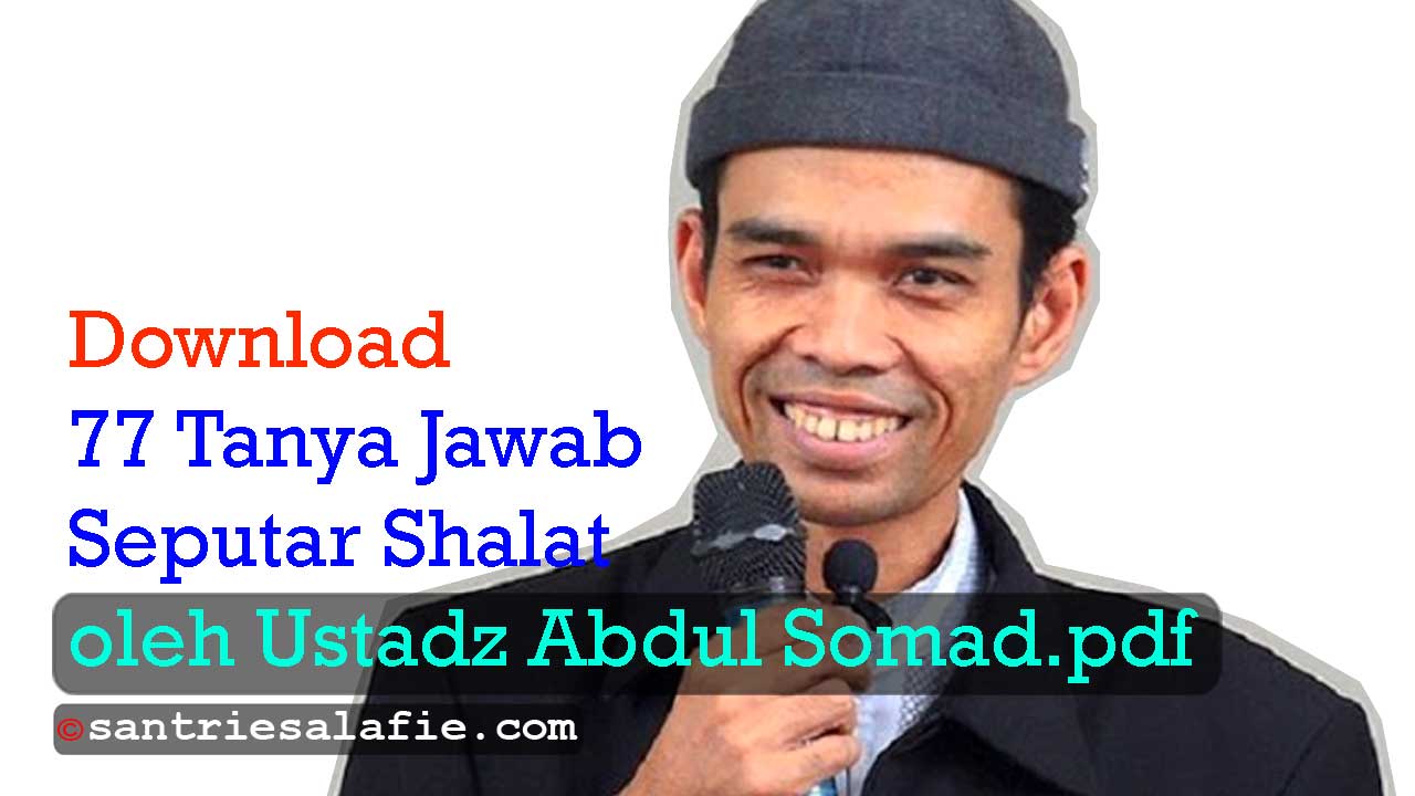 Download 77 Tanya Jawab Seputar Shalat pdf (Tanya Jawab Ustadz Abdul Somad) by Santrie Salafie