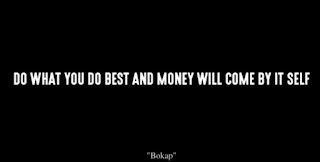 Do What You Do Best And Money Will Come By It Self