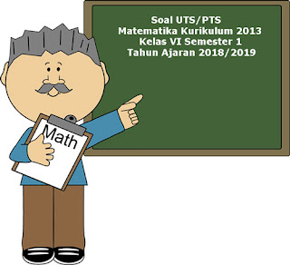 Soal UTS/ PTS Matematika Kelas 6 Semester 1 Kurikulum 2013 Revisi 2018