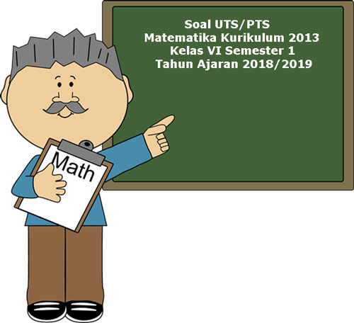 Soal Uts/ Pts Matematika Kelas 6 Semester 1 Kurikulum 2013