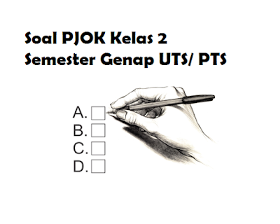Soal PJOK Kelas 2 Semester Genap UTS/ PTS