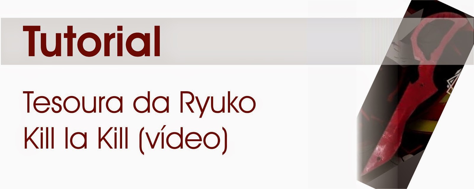 http://yuukiq.blogspot.com.br/2014/04/tutorial-tesoura-da-ryuko-kill-la-kill.html